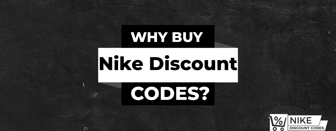 Why Buy Nike Discount Codes